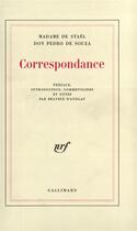 Couverture du livre « Correspondance » de Germaine De Stael-Holstein et Don Pedro De Souza aux éditions Gallimard