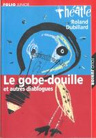 Couverture du livre « Le gobe-douille et autres diablogues » de Roland Dubillard aux éditions Gallimard-jeunesse