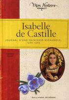Couverture du livre « Isabelle de Castille ; journal d'une princesse espagnole » de Carolyn Meyer aux éditions Gallimard-jeunesse