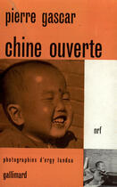 Couverture du livre « Chine ouverte » de Pierre Gascar aux éditions Gallimard (patrimoine Numerise)