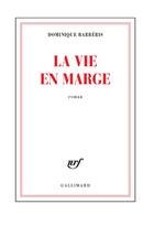Couverture du livre « La vie en marge » de Dominique Barberis aux éditions Gallimard