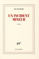 Couverture du livre « Un incident mineur » de Leo Fourrier aux éditions Gallimard