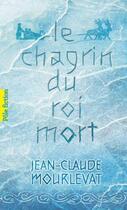 Couverture du livre « Le chagrin du roi mort » de Jean-Claude Mourlevat aux éditions Gallimard Jeunesse