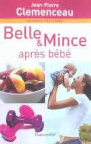 Couverture du livre « Belle Et Mince Apres Bebe » de Jean-Pierre Clémenceau aux éditions Flammarion