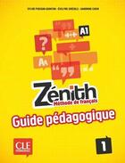 Couverture du livre « Zénith : niveau 1 ; A1 ; guide pédagogique » de Sylvie Poisson-Quinton aux éditions Cle International