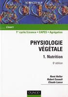 Couverture du livre « Physiologie végétale t.1 ; nutrition (6e édition) » de Claude Lance et Rene Heller et Robert Esnault aux éditions Dunod
