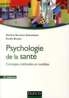 Couverture du livre « Psychologie de la santé ; concepts, méthodes et modèles (2e édition) » de Marilou Bruchon-Schweitzer et Emilie Boujut aux éditions Dunod