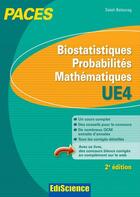 Couverture du livre « Biostatistiques, probabilités, mathématiques ; UE 4 ; PACES (2e édition) » de Salah Belazreg aux éditions Ediscience