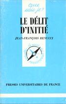 Couverture du livre « Le délit d'initié » de Jean-Francois Renucci aux éditions Que Sais-je ?