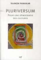 Couverture du livre « Pluriversum ; pour une démocratie des cultures » de Raimon Panikkar aux éditions Cerf