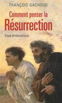 Couverture du livre « Comment penser la Résurrection » de FranÇois Gachoud aux éditions Cerf