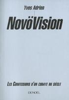 Couverture du livre « Novovision - les confessions d'un cobaye du siecle » de Yves Adrien aux éditions Denoel