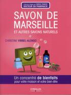 Couverture du livre « Savon de marseille et autres savons naturels ; un concentré de bienfaits pour votre maison et votre bien-être » de Virbel Alonso C. aux éditions Eyrolles