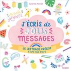 Couverture du livre « J'écris de jolis messages ; le lettrage créatif, étape par étape » de Sandrine Monnier aux éditions Fleurus