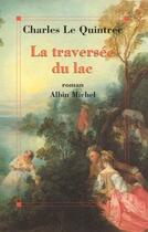 Couverture du livre « La Traversée du lac » de Charles Le Quintrec aux éditions Albin Michel