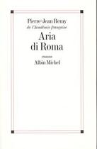 Couverture du livre « Aria di Roma » de Pierre-Jean Remy aux éditions Albin Michel