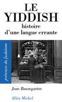 Couverture du livre « Le Yiddish : Histoire d'une langue errante » de Jean Baumgarten aux éditions Albin Michel