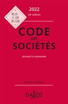 Couverture du livre « Code des sociétés, annoté et commenté (édition 2022) » de Lienhard et Valuet aux éditions Dalloz