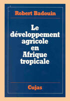 Couverture du livre « Le developpement agricole en afrique tropicale » de Robert Badoin aux éditions Cujas