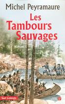 Couverture du livre « Les tambours sauvages » de Michel Peyramaure aux éditions Presses De La Cite