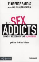 Couverture du livre « Les sex addicts ; quand le sexe devient une drogue dure » de Florence Sandis et Jean-Benoît Dumonteix aux éditions Hors Collection