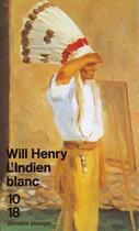 Couverture du livre « Indien Blanc » de Henry Will aux éditions 10/18