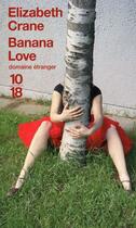 Couverture du livre « Banana love » de Elizabeth Crane aux éditions 10/18