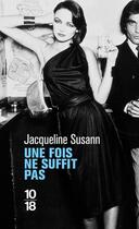 Couverture du livre « Une fois ne suffit pas » de Jacqueline Susann aux éditions 10/18