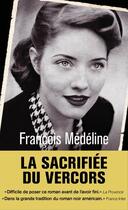 Couverture du livre « La sacrifiée du Vercors » de Francois Medeline aux éditions 10/18