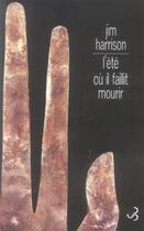 Couverture du livre « Ete ou il faillit mourir (l') » de Jim Harrison aux éditions Christian Bourgois