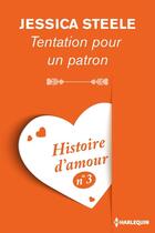 Couverture du livre « Tentation pour un patron - Histoire d'amour nº 3 » de Jessica Steele aux éditions Harlequin
