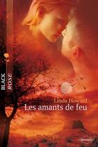 Couverture du livre « Les amants de feu » de Linda Howard aux éditions Harlequin