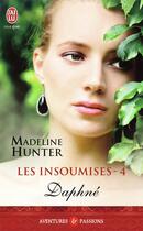 Couverture du livre « Les insoumises Tome 4 ; Daphné » de Madeline Hunter aux éditions J'ai Lu