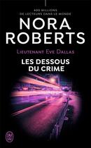 Couverture du livre « Lieutenant Eve Dallas Tome 48 : les dessous du crime » de Nora Roberts aux éditions J'ai Lu