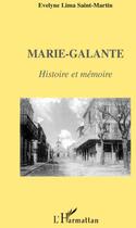 Couverture du livre « Marie-Galante ; histoire et mémoire » de Evelyne Lima Saint-Martin aux éditions L'harmattan