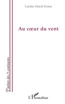 Couverture du livre « Au coeur du vent » de Landry-Pascal Goma aux éditions L'harmattan