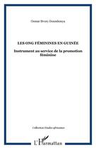 Couverture du livre « Les ONG féminines en Guinée ; instrument au service de promotion féminine » de Oumar Sivory Daoumbouya aux éditions Editions L'harmattan