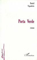 Couverture du livre « Porta verde » de Daniel Vigoulette aux éditions Editions L'harmattan