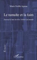 Couverture du livre « Le tumulte et la faim ; journal d'une lectrice remise au monde » de Marie-Noelle Agniau aux éditions Editions L'harmattan