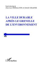 Couverture du livre « La ville durable après le Grenelle de l'environnement » de Jean-Luc Pissaloux et Gerald Orange aux éditions Editions L'harmattan