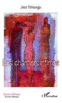Couverture du livre « Chantiers intimes » de Jose Tshisungu aux éditions Editions L'harmattan