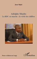 Couverture du livre « Adolphe Muzito ; la RDC en marche : la vérité des chiffres » de Jean Mpisi aux éditions L'harmattan