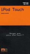 Couverture du livre « Ipod, itouch ; techno guide » de Arnaud Glevarec aux éditions Ma