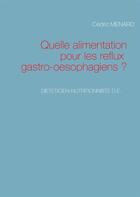 Couverture du livre « Quelle alimentation pour les reflux gastro oesophagiens » de Cedric Menard aux éditions Books On Demand