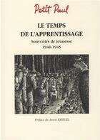 Couverture du livre « Le temps de l'apprentissage ; souvenirs de jeunesse 1940 - 1945 » de Paul Petit aux éditions Books On Demand