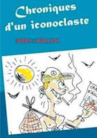 Couverture du livre « Chroniques d'un iconoclaste » de Lordling Mark aux éditions Books On Demand