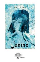 Couverture du livre « Janine » de Guy Vicq aux éditions Edilivre