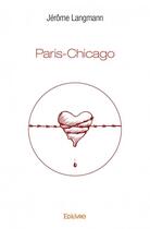 Couverture du livre « Paris-Chicago » de Jerome Langmann aux éditions Edilivre