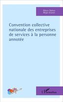 Couverture du livre « Convention collective nationale des entreprises de services à la personne annotée » de Alison Dahan et Regis Granet aux éditions L'harmattan