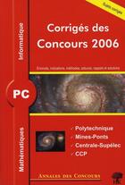 Couverture du livre « Mathémathiques et informatique ; pc ; corrigés des concours 2006 » de Puyhaubert aux éditions H & K